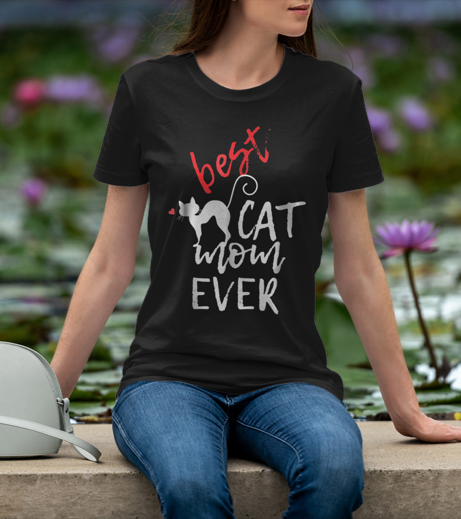 Best Cat Mom Ever With Heart And Cat T-Shirt