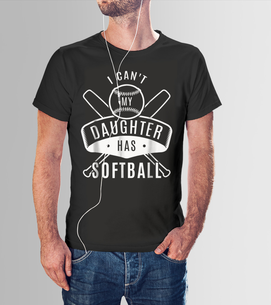 I Can't My Daughter Has Softball Bat And Ball T-Shirt