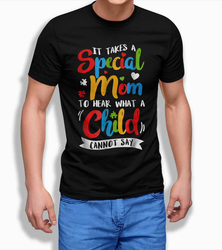 It Takes a Special Mom to Hear What a Child Cannot Say Puzzle Heart T-Shirt