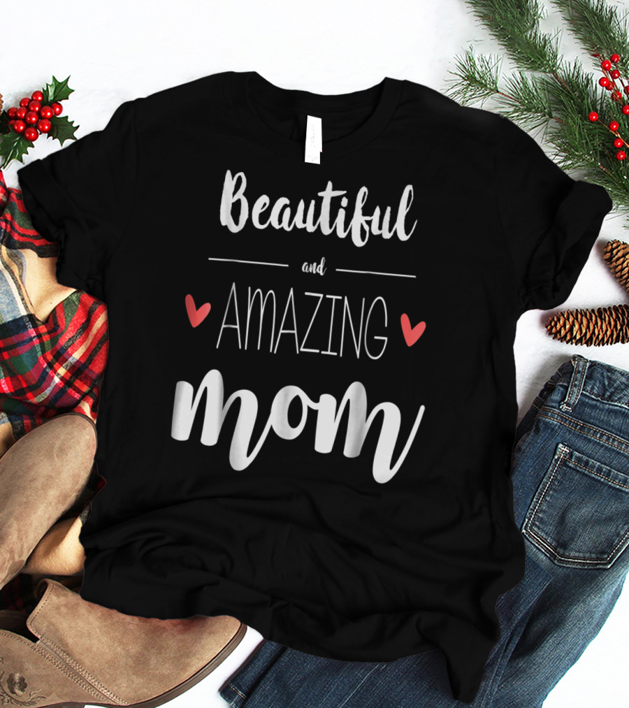 Beautiful Amazing Mom 90 T-Shirt