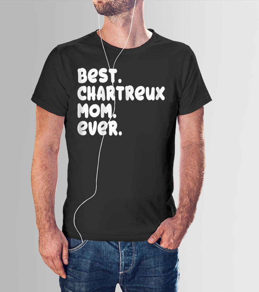 Best Chartreux Mom Ever Proud Owner Kitten Lover59 T-Shirt