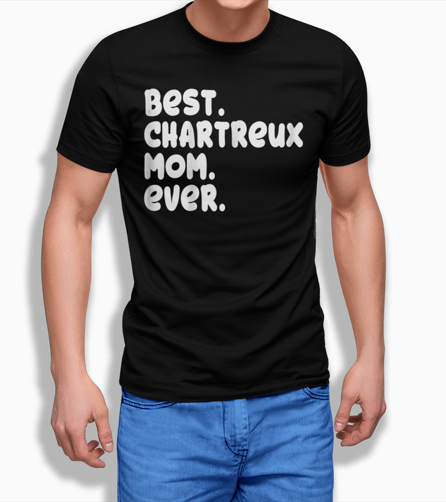 Best Chartreux Mom Ever Proud Owner Kitten Lover59 T-Shirt