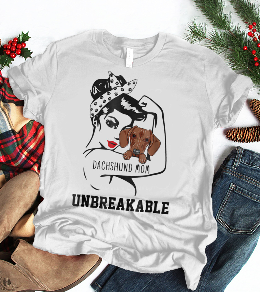 Dachshund Mom Unbreakable Woman With Love For Dog T-Shirt