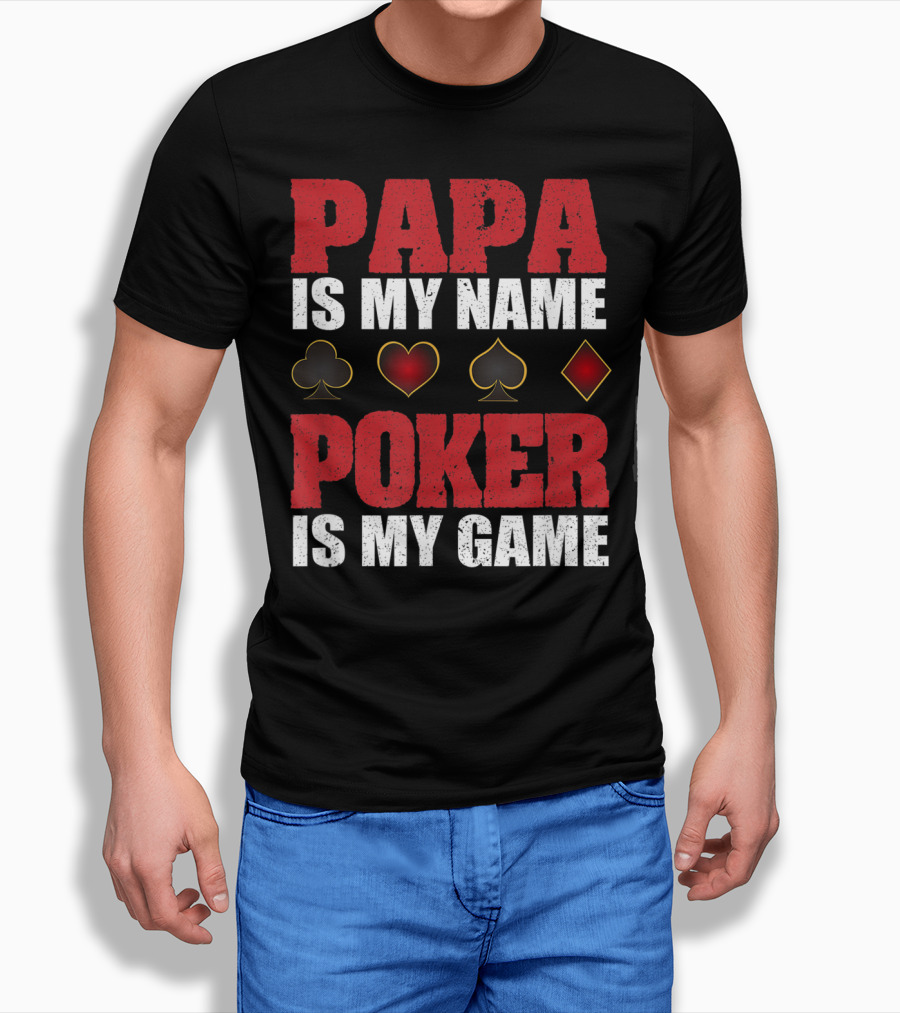 Papa Is My Name Poker Is My Game Card Suits T-Shirt