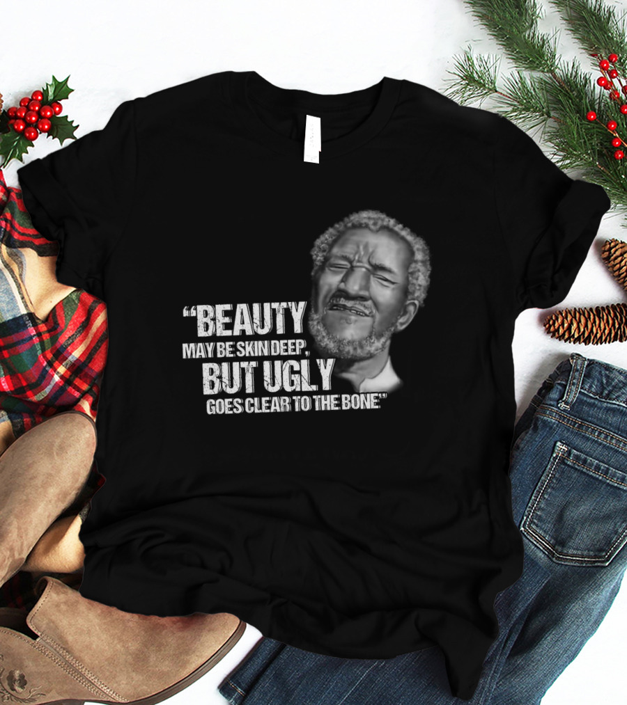 Beauty May Be Skin Deep But Ugly Goes Clear To The Bone Red Foxx T-Shirt