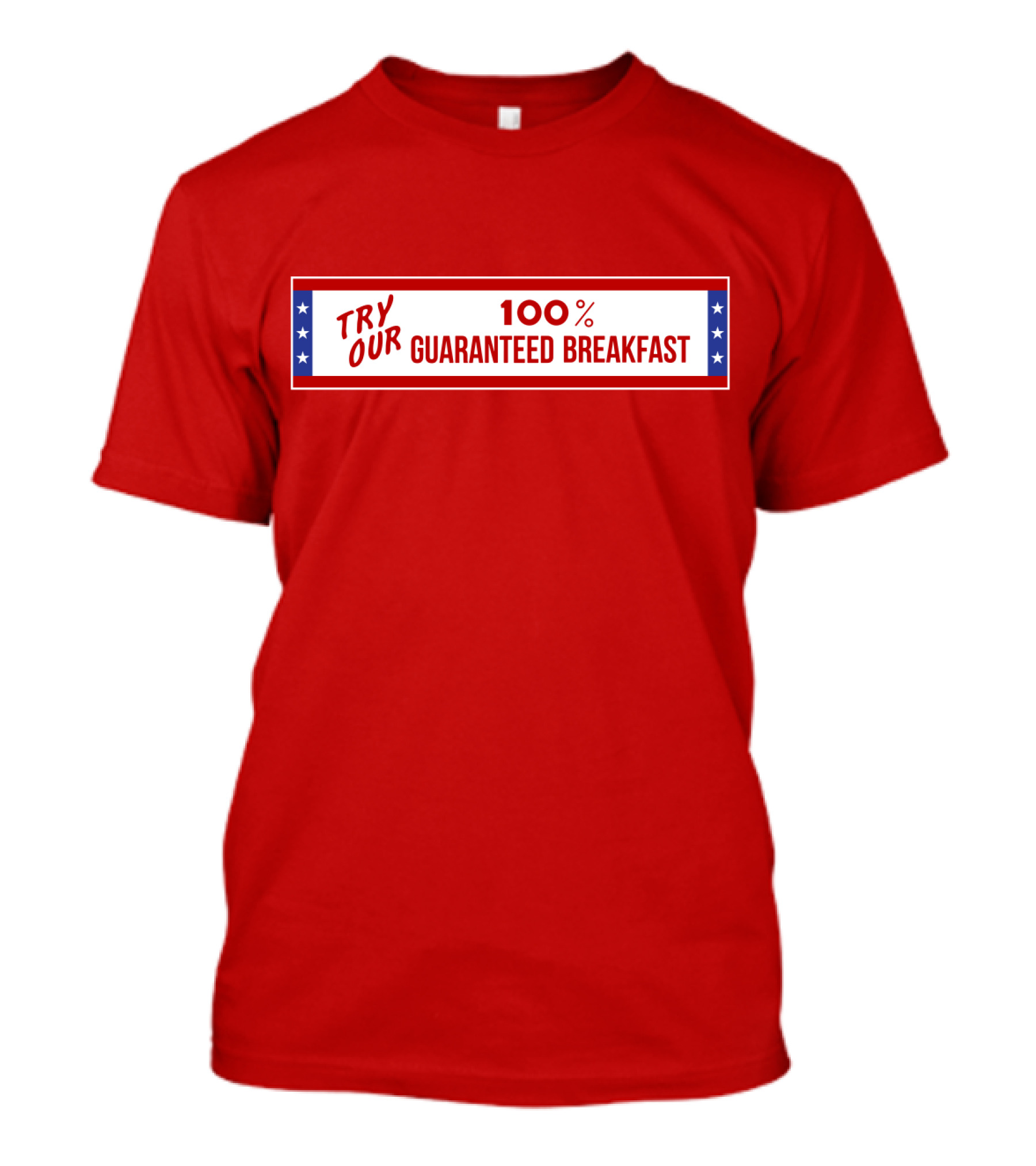 Try Our 100% Guaranteed Breakfast Fast Times All American Burger T-Shirt