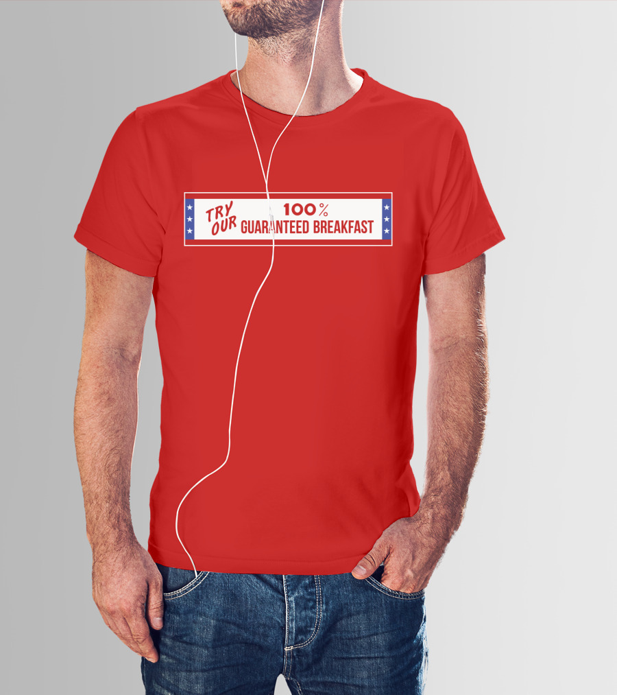 Try Our 100% Guaranteed Breakfast Fast Times All American Burger T-Shirt