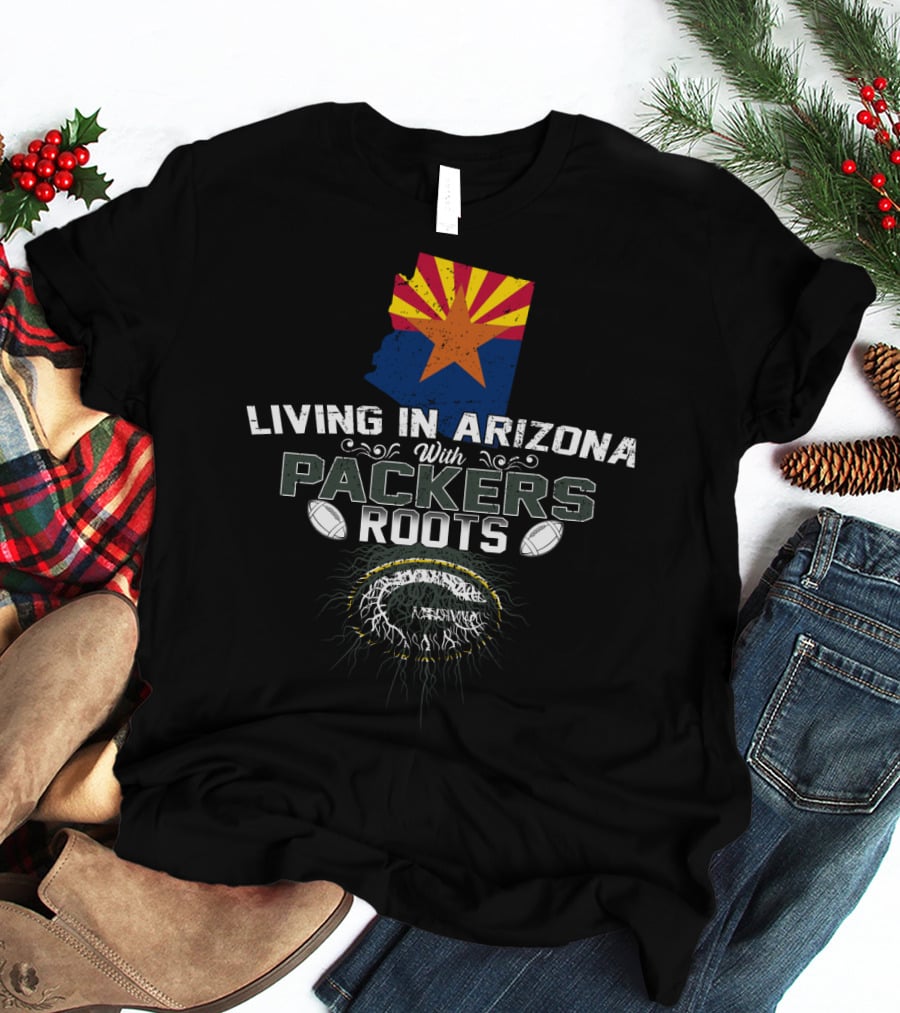 Living In Arizona With Packers Roots And Arizona State Map With Football Motif T-Shirt