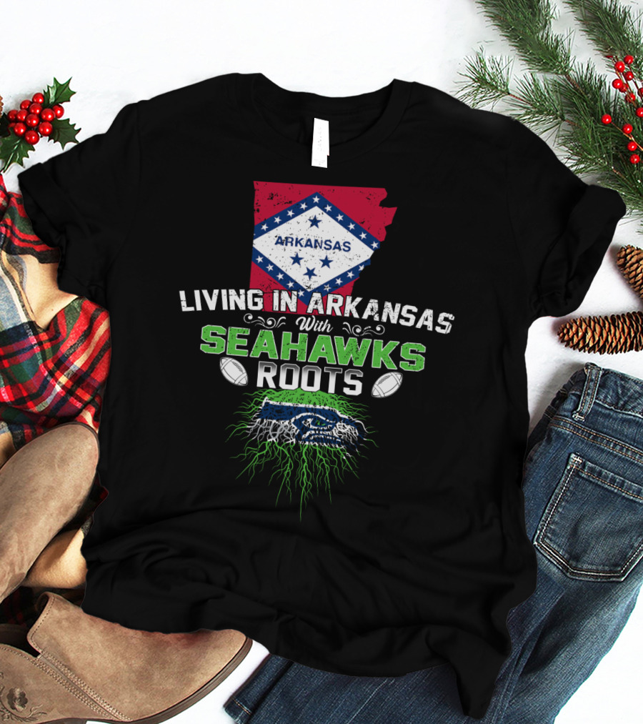 Living In Arkansas With Seahawks Roots And Football Passion T-Shirt