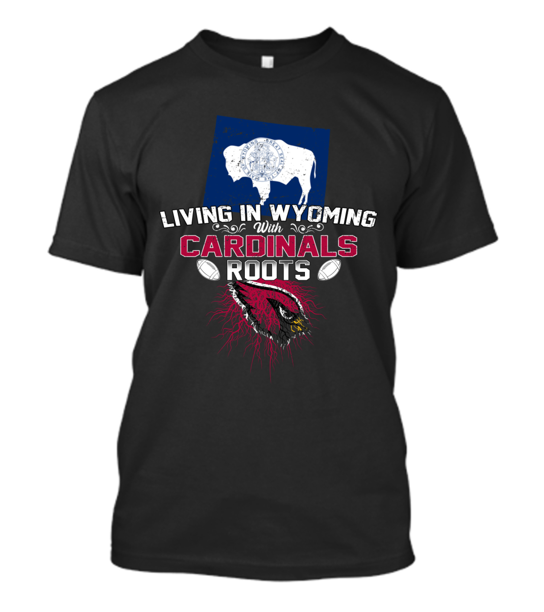 Living In Wyoming With Cardinals Roots Football Heritage T-Shirt