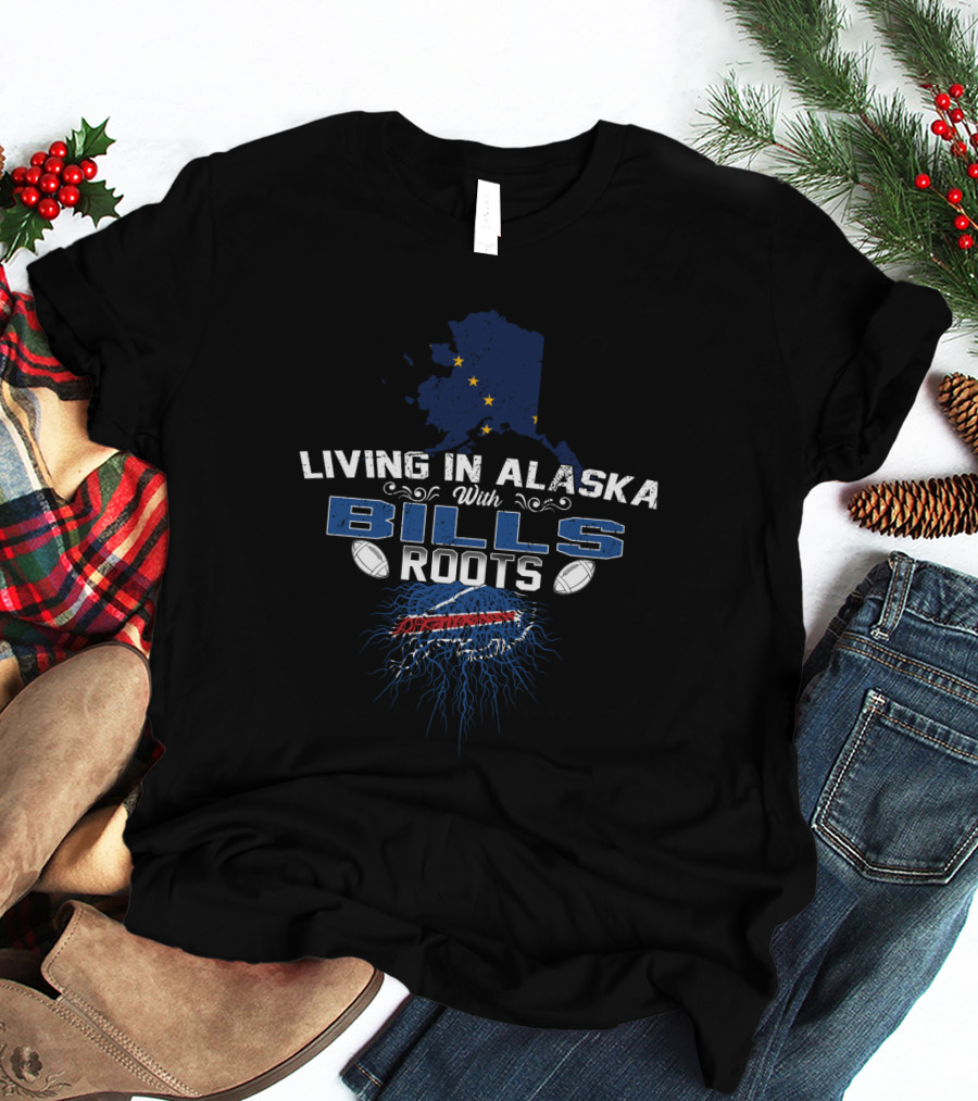 Living In Alaska With Bills Roots Football Theme And Blue State Outline T-Shirt