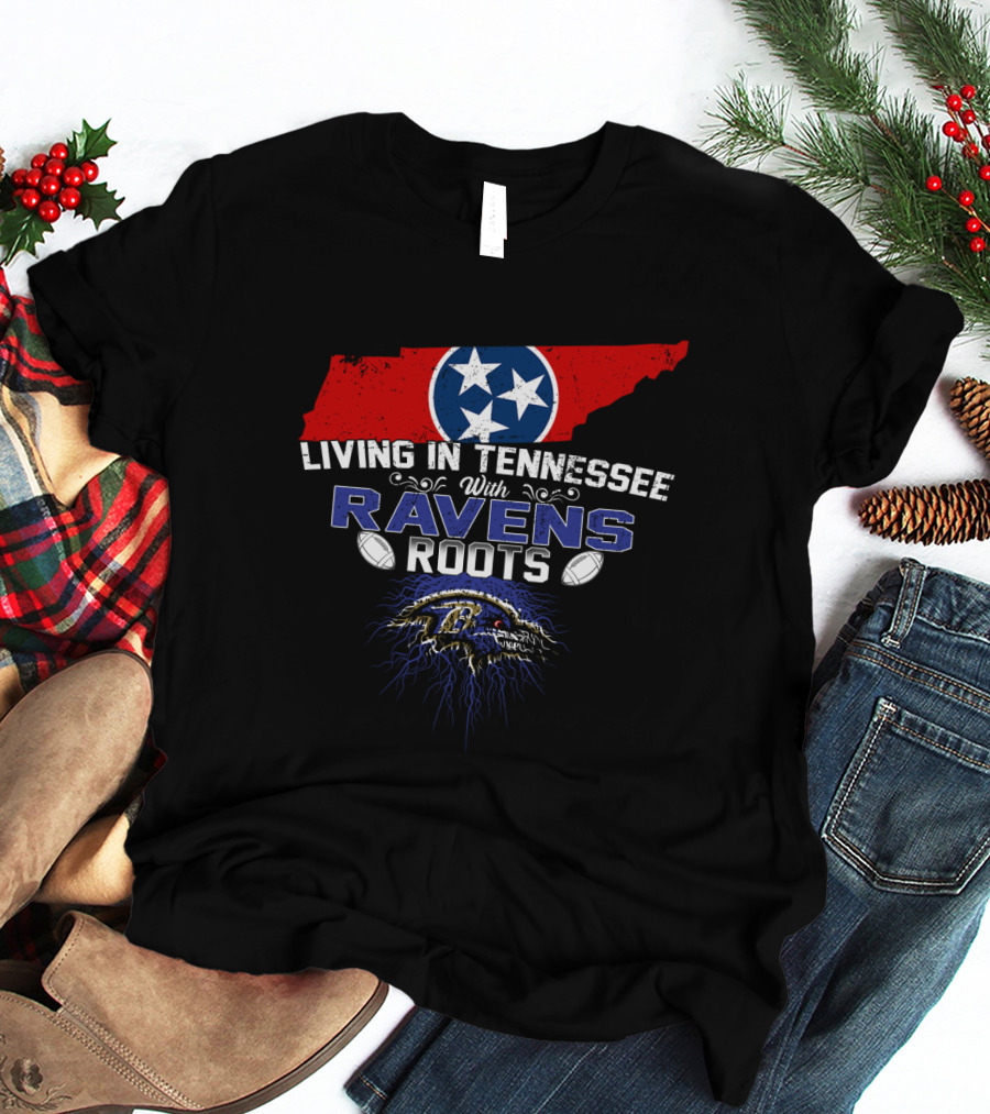 Living In Tennessee With Baltimore Ravens Roots Tennessee Flag Football T-Shirt