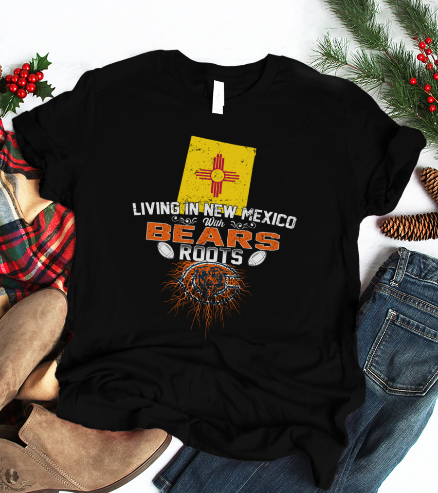 New Mexico Living With Bears Roots Chicago Football Fan Connection T-Shirt