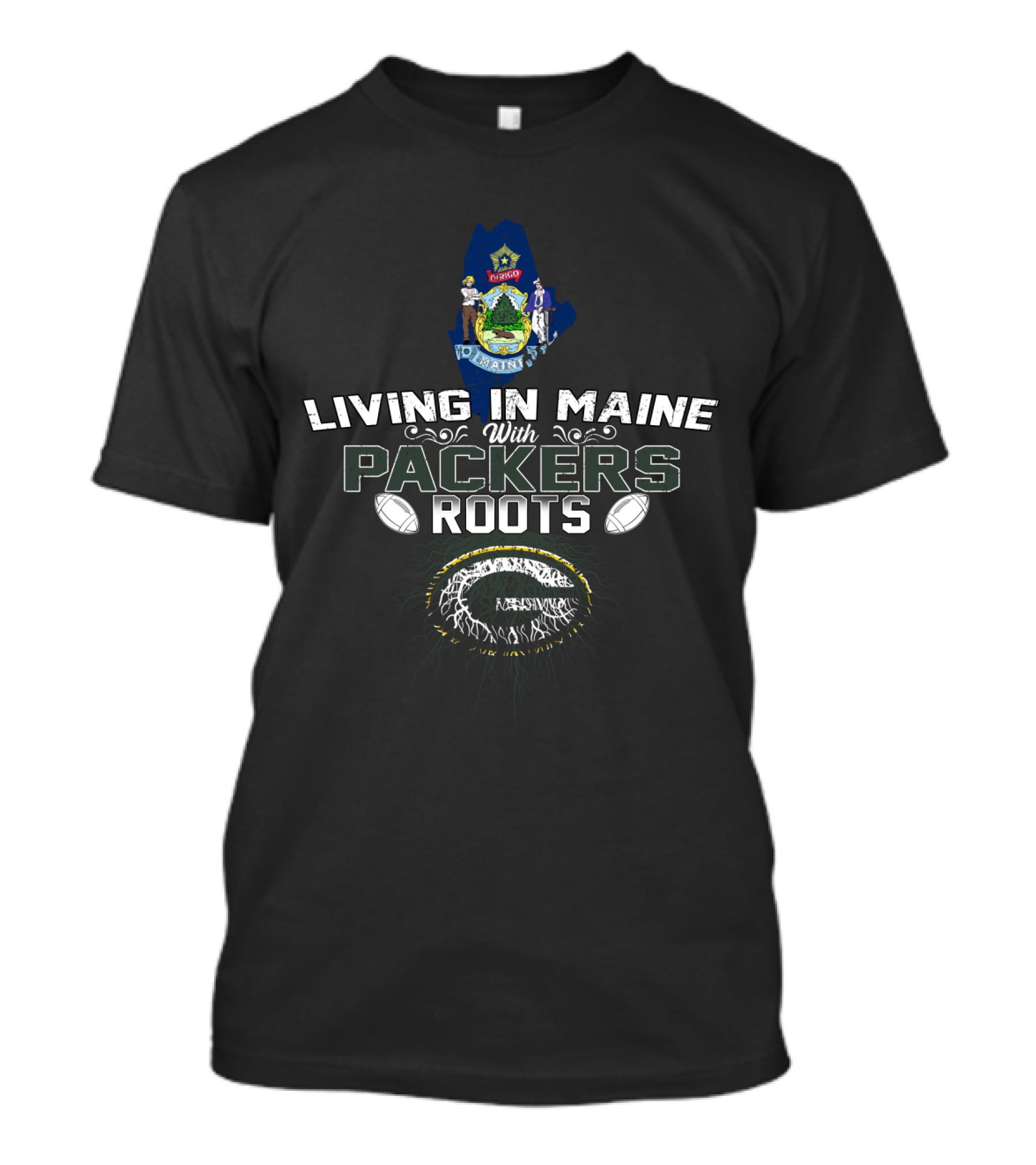 Living In Maine With Packers Roots Football Heritage T-Shirt