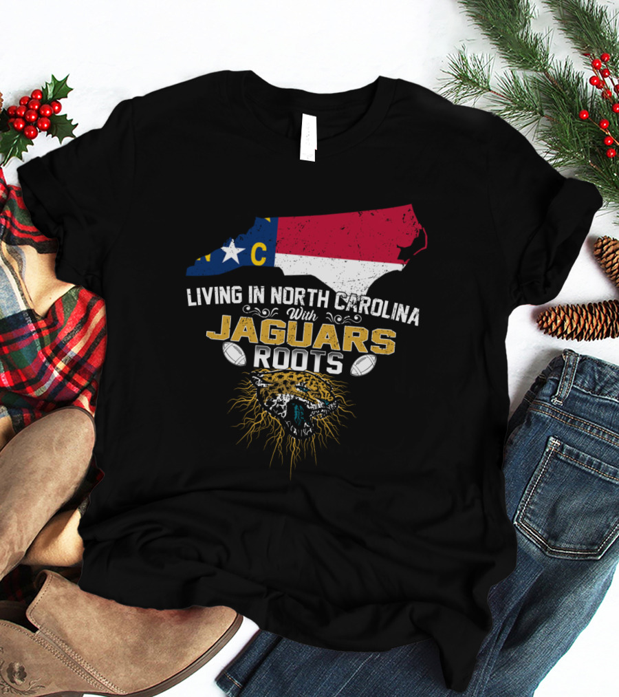 Living In North Carolina With Jaguars Roots NFL Football T-Shirt