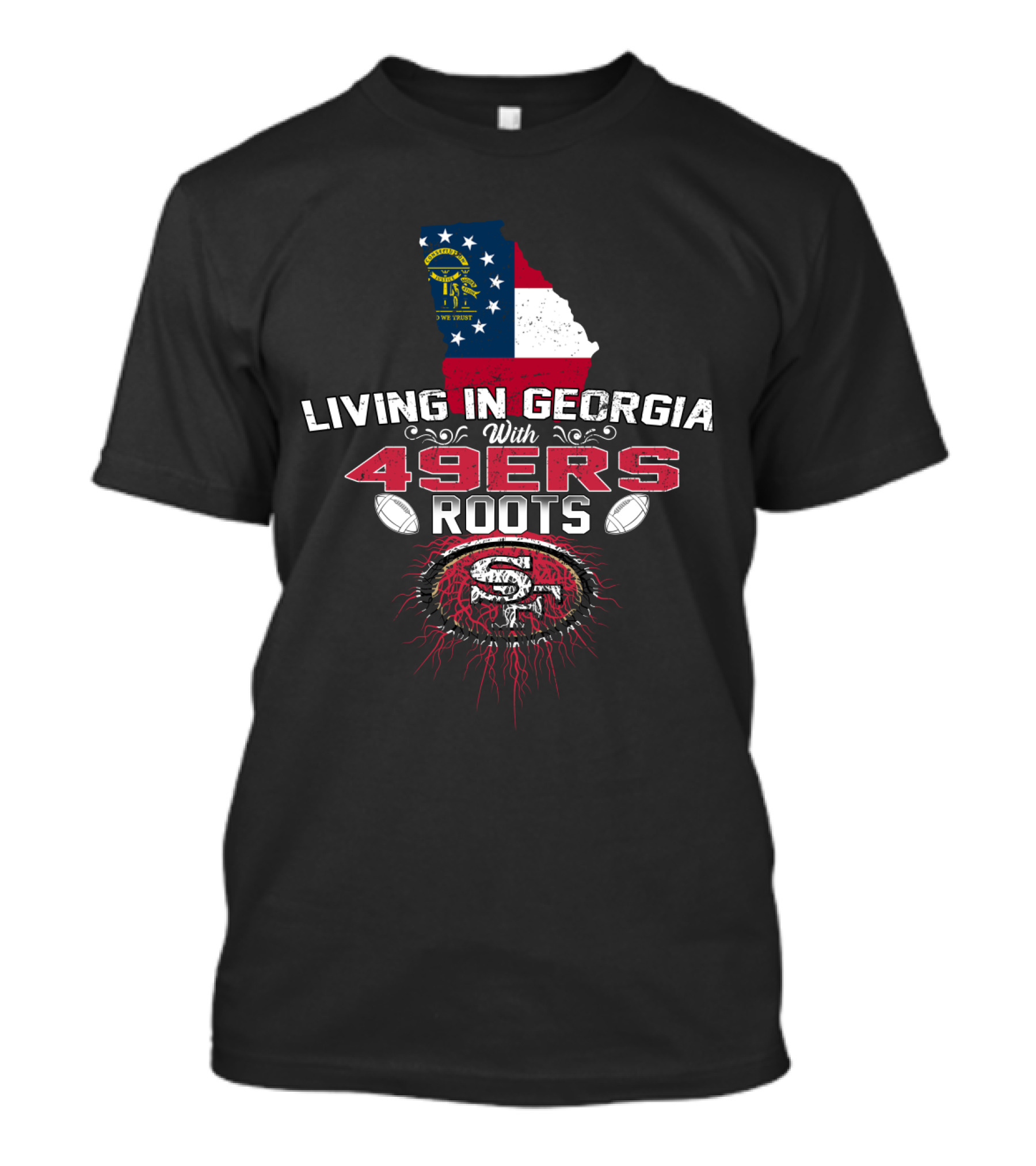 Living In Georgia With 49Ers Roots Featuring Georgia Flag And San Francisco 49ers T-Shirt