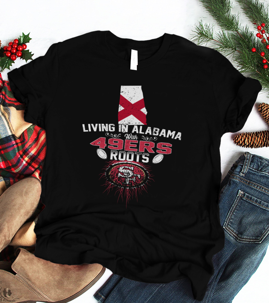 Living In Alabama With 49Ers Roots Featuring Alabama Map And 49Ers T-Shirt