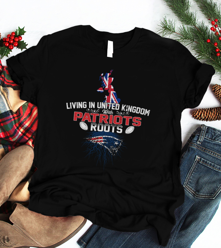 Living In United Kingdom With Patriots Roots NFL Fan Map And Helmet Graphics T-Shirt