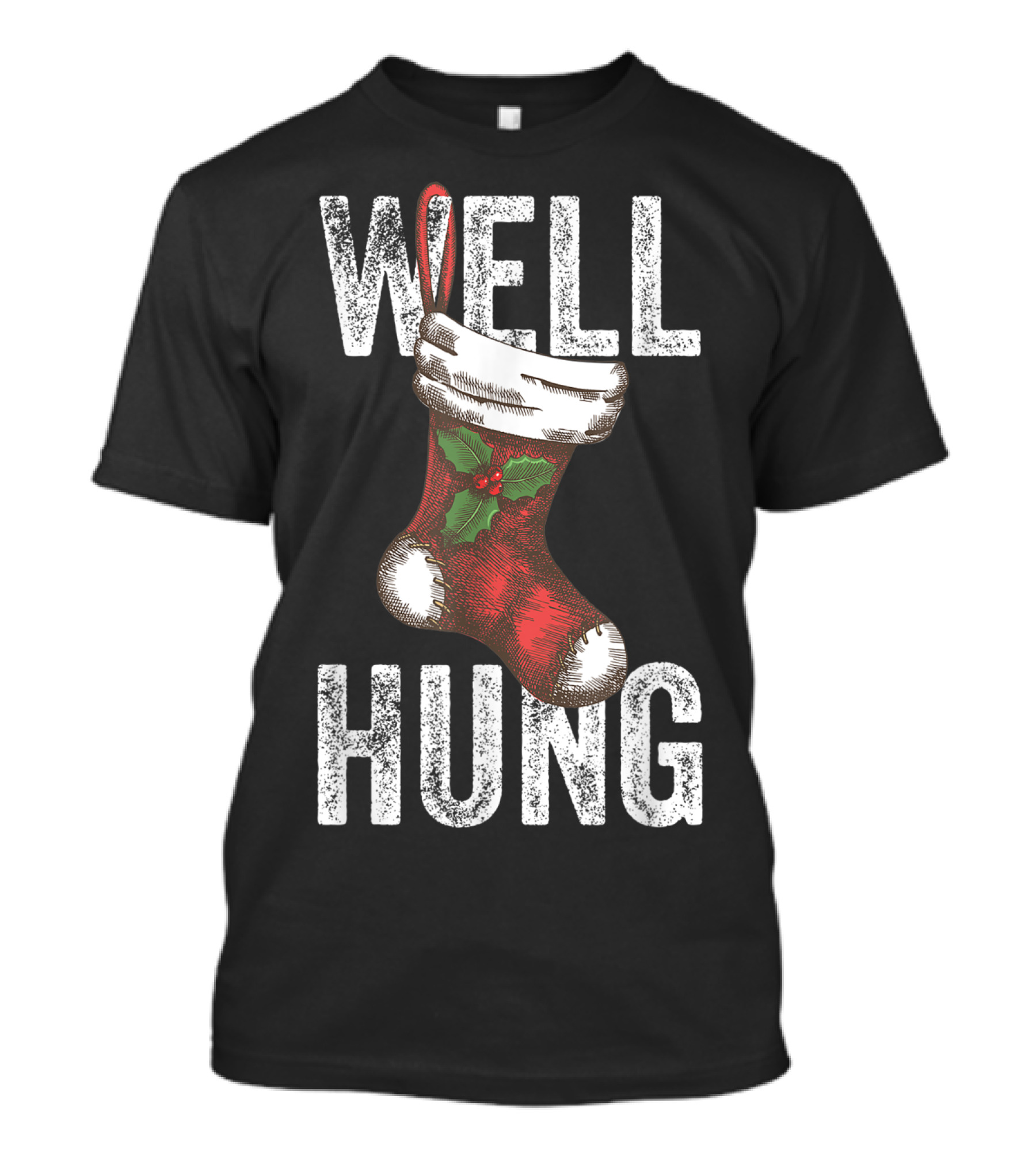 Well Hung Christmas Stocking With Holly T-Shirt