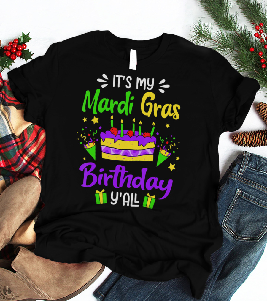 It's My Mardi Gras Birthday Y'all Cake Candles Party Gifts T-Shirt