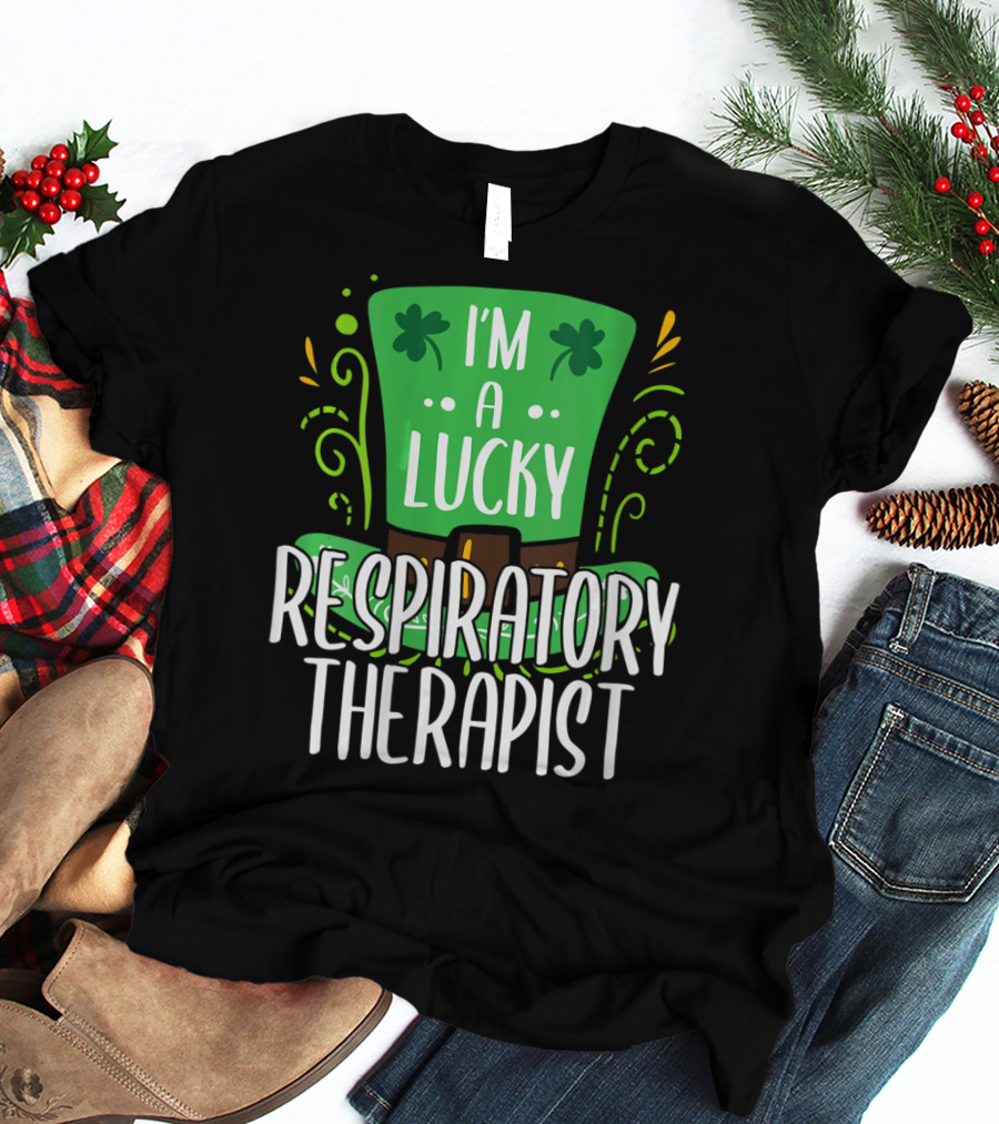 I'm A Lucky Respiratory Therapist St Patrick T-Shirt