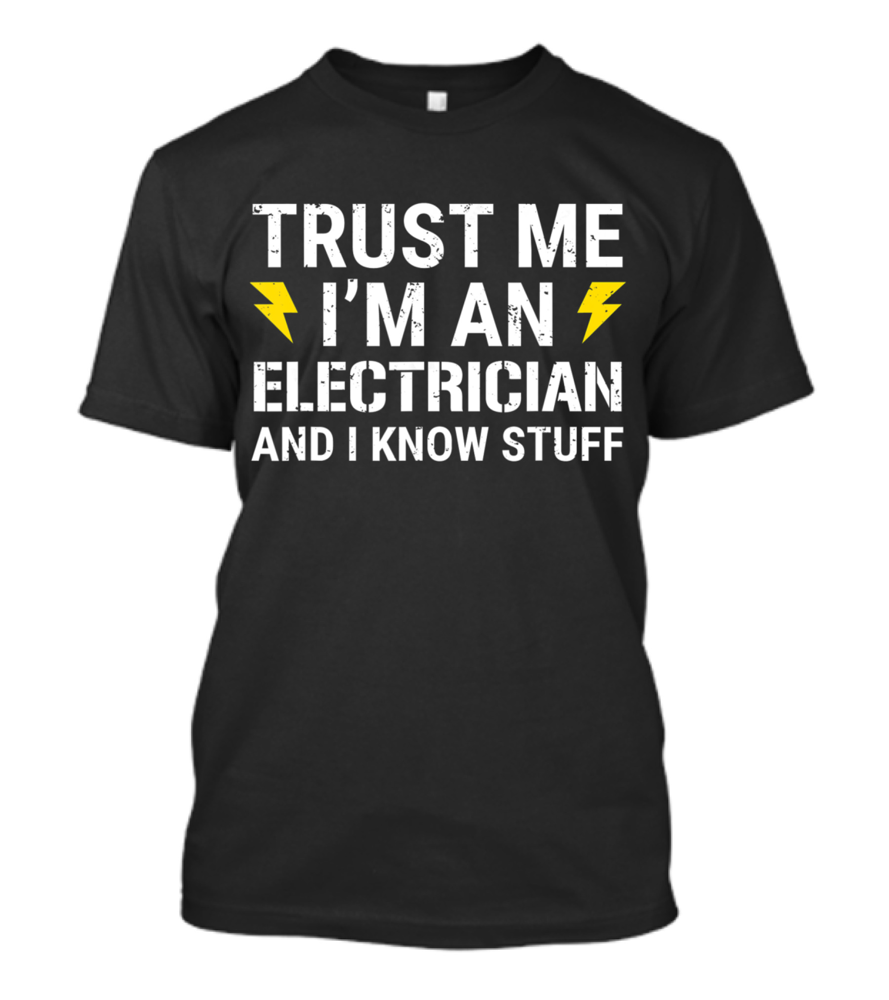 Trust ME I'm An Electrician And I Know Stuff T-Shirt
