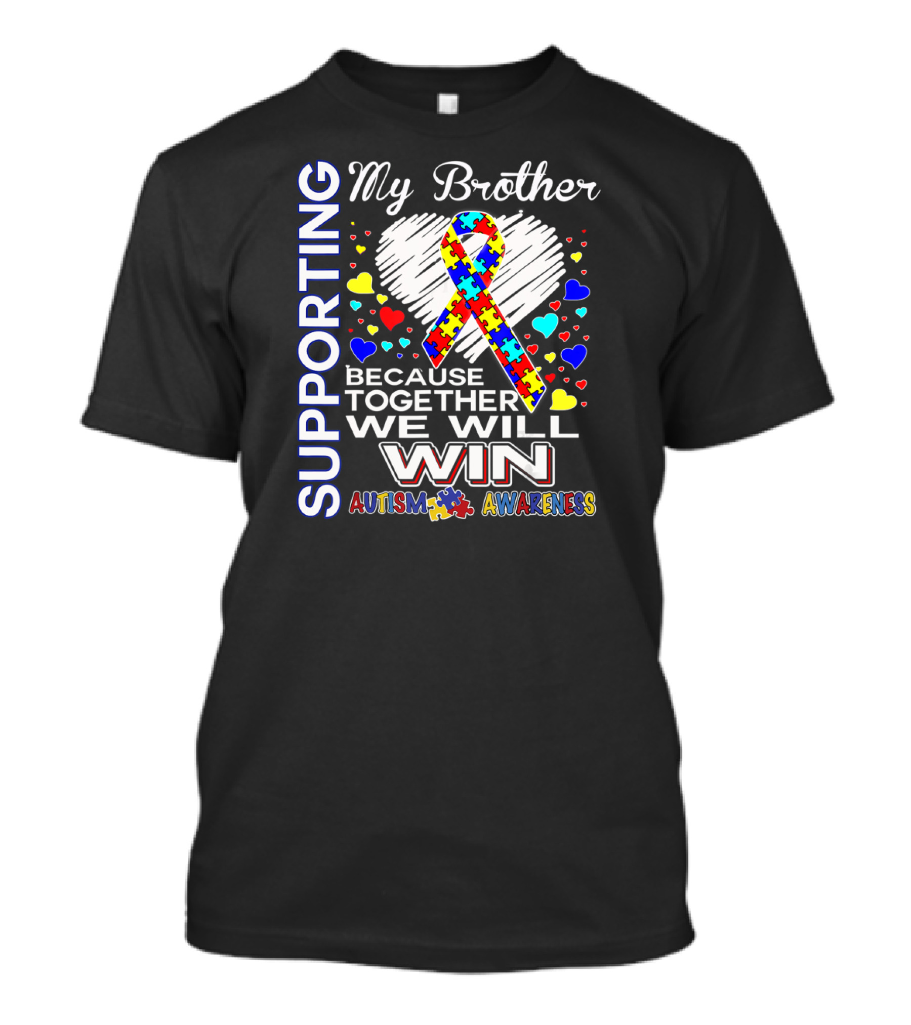 Supporting My Brother Autism Because Together We Will Win Autism Awareness T-Shirt