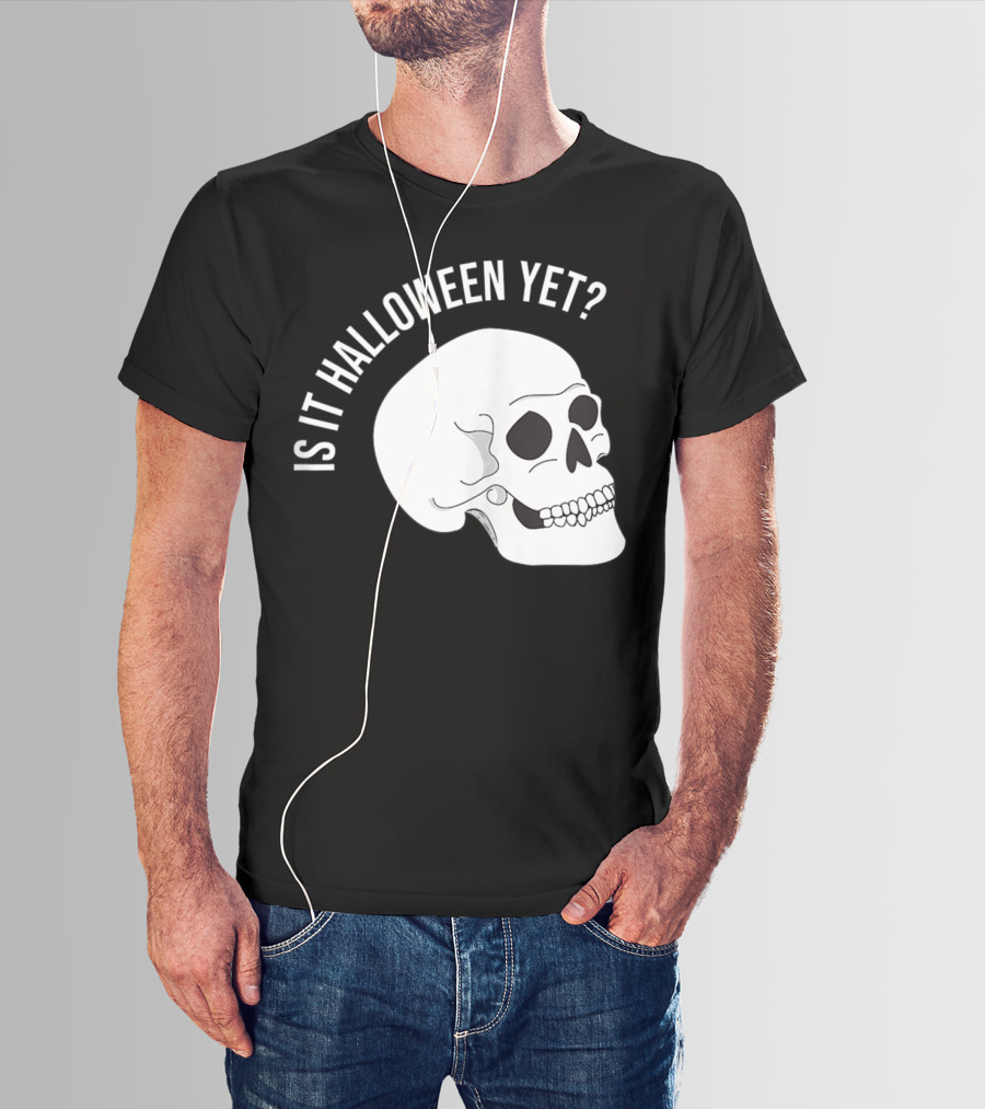 Is It Halloween Yet Skull T-Shirt