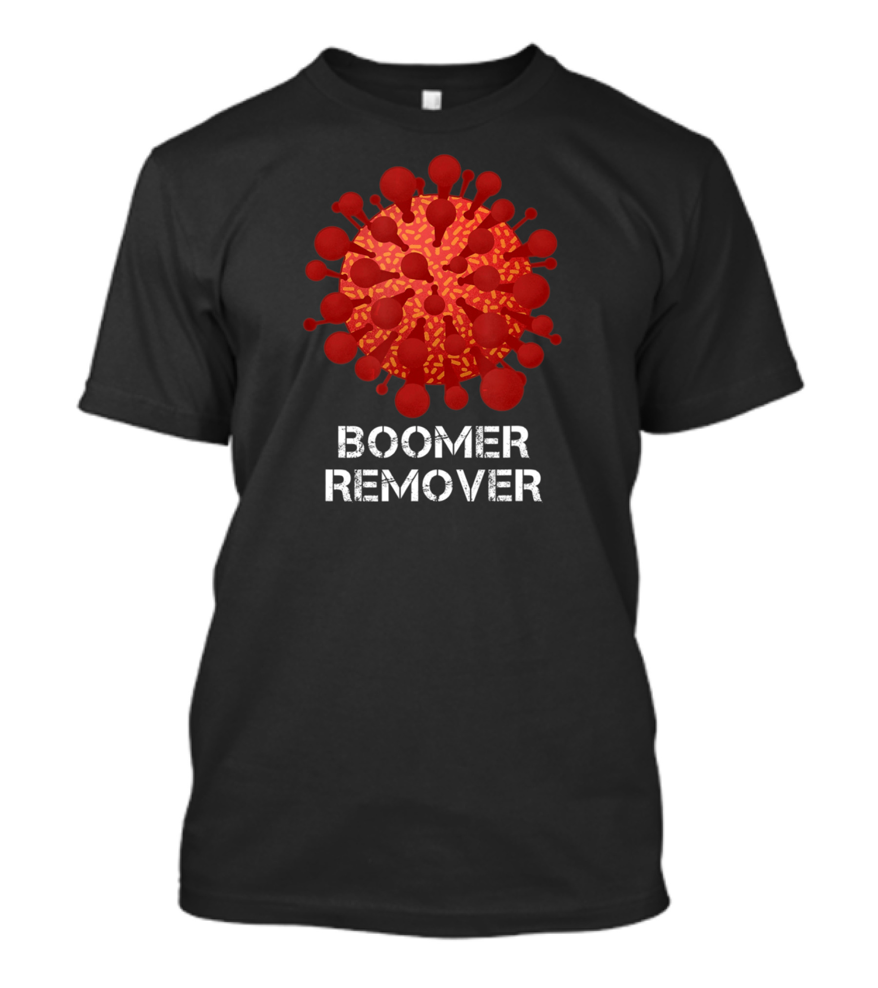 Boomer Remover Edgy Dark Humor Virus T-Shirt