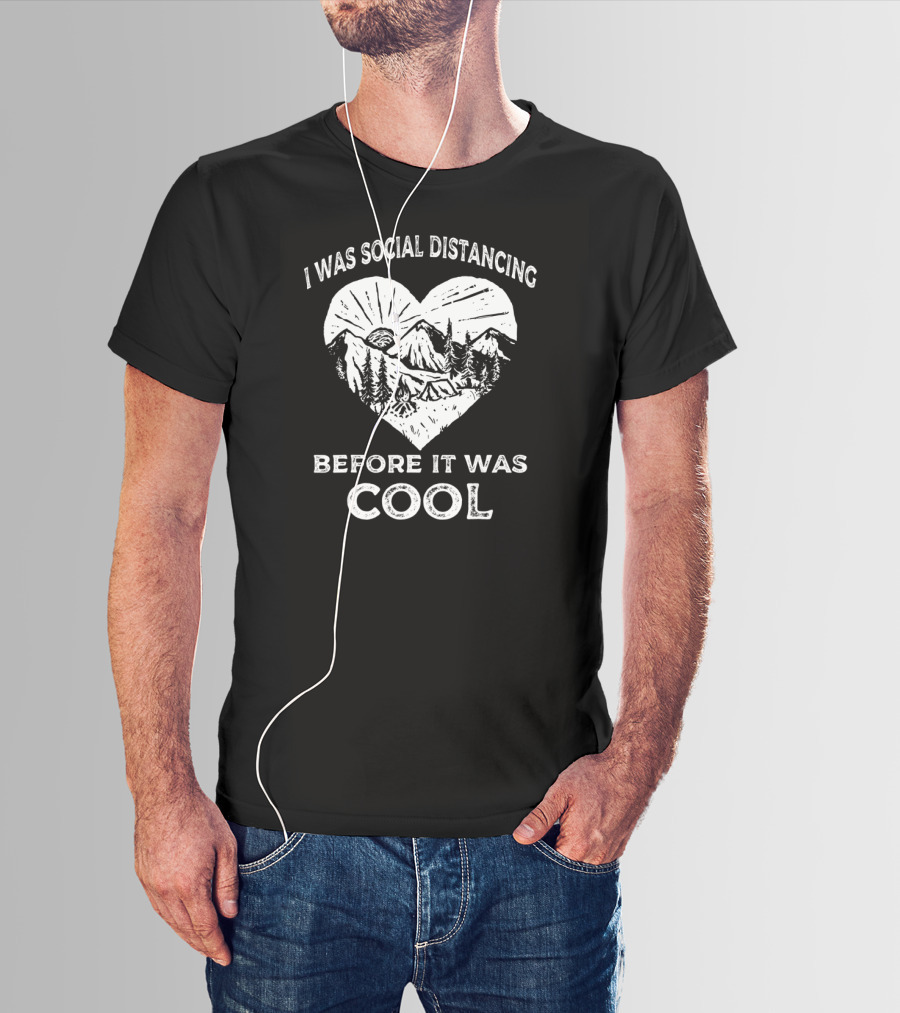 I Was Social Distancing Before It Was Cool Camping Mountains Heart T-Shirt