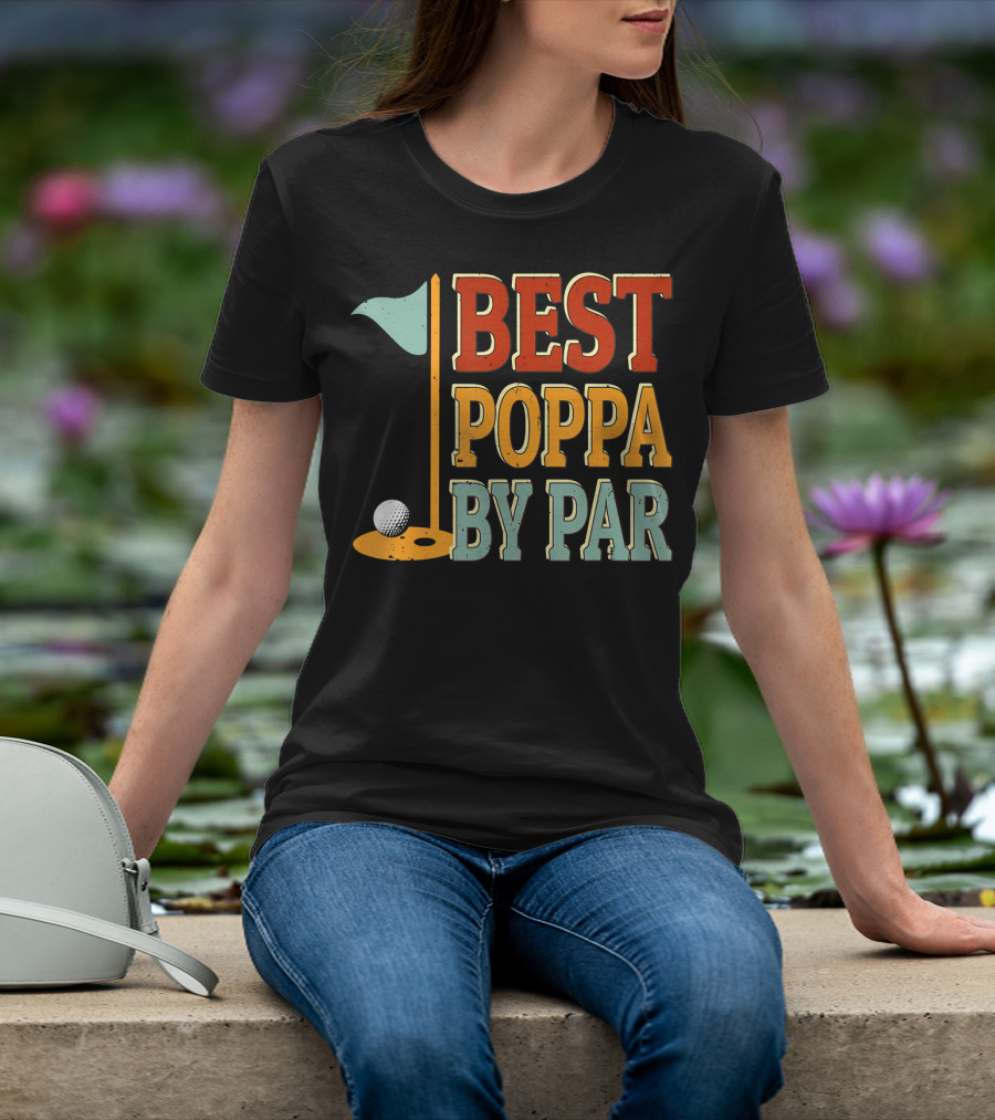 Best Poppa By Par Golf Flag Ball T-Shirt