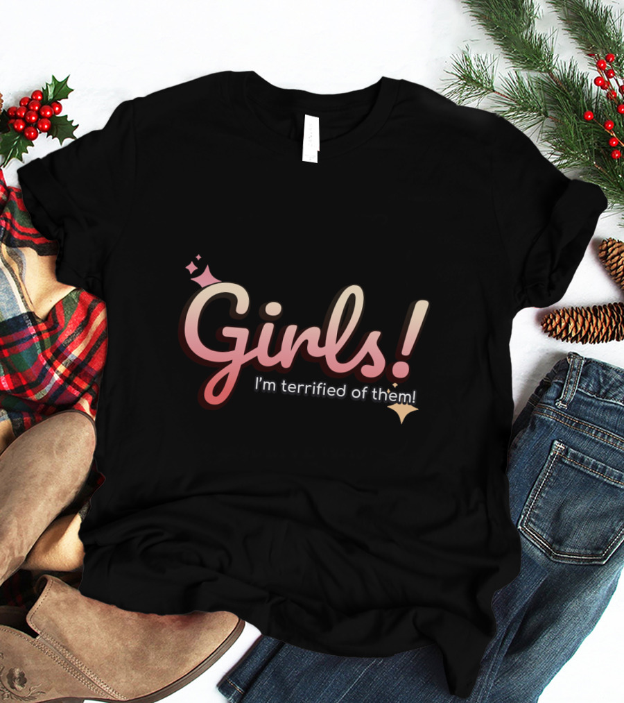 Girls I'm Terrified Of Them With Playful Sparkles T-Shirt