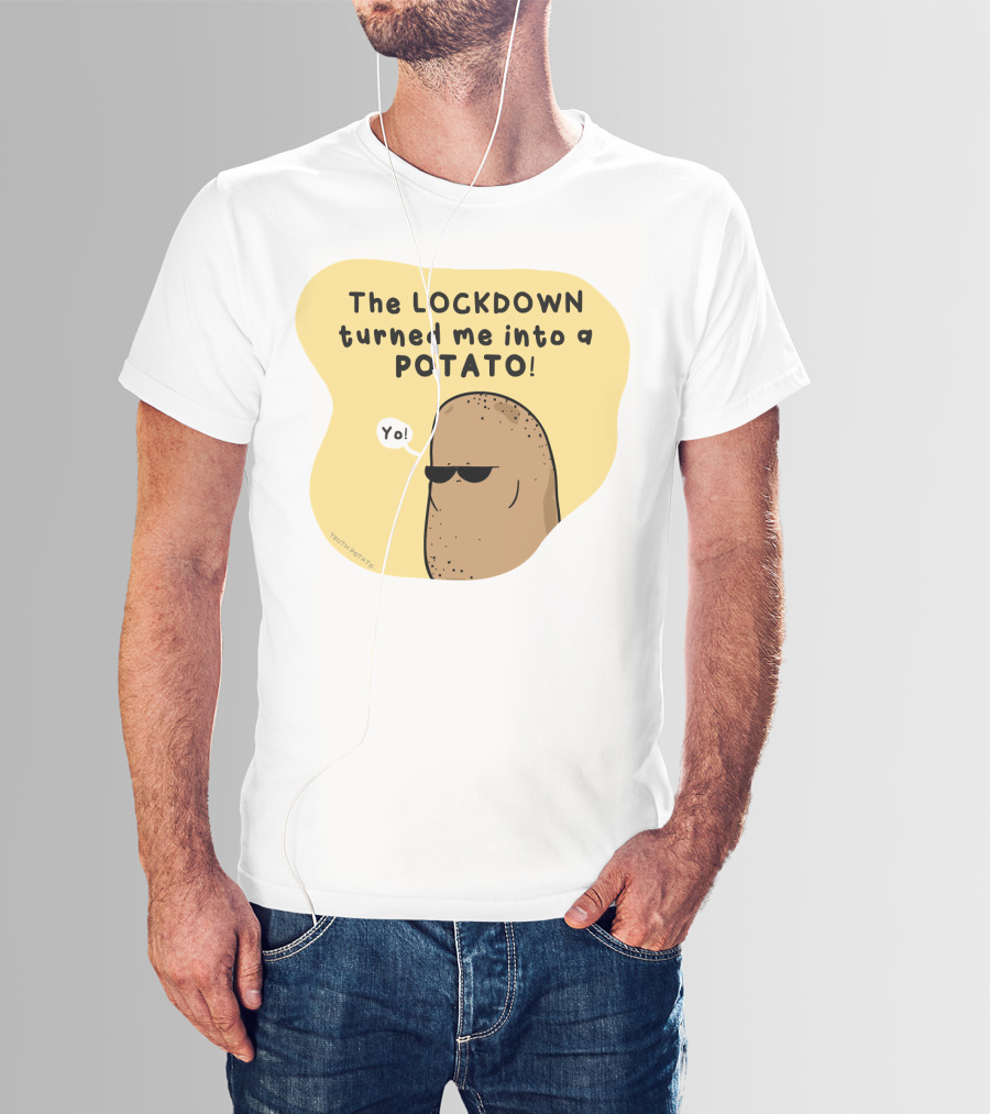 The Lockdown Turned Me Into A Potato Yo T-Shirt