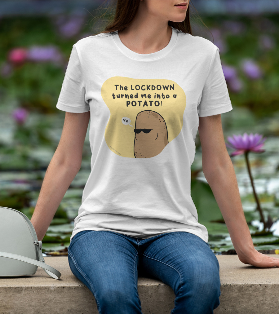 The Lockdown Turned Me Into A Potato Yo T-Shirt
