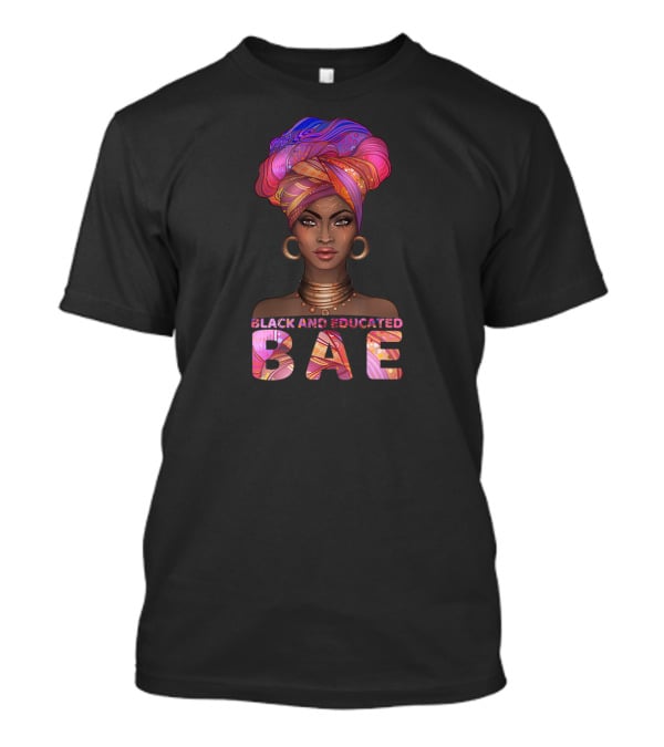 Black Women Black And Educated BAE Vibrant Headwrap T-Shirt