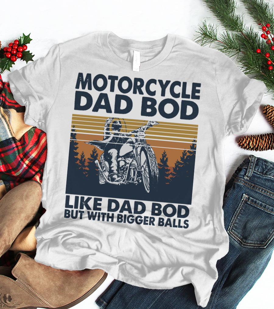 Motorcycle Dad Bod Like Dad Bod But With Bigger Balls T-Shirt
