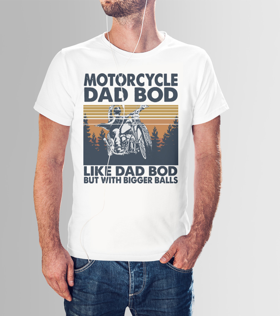 Motorcycle Dad Bod Like Dad Bod But With Bigger Balls T-Shirt