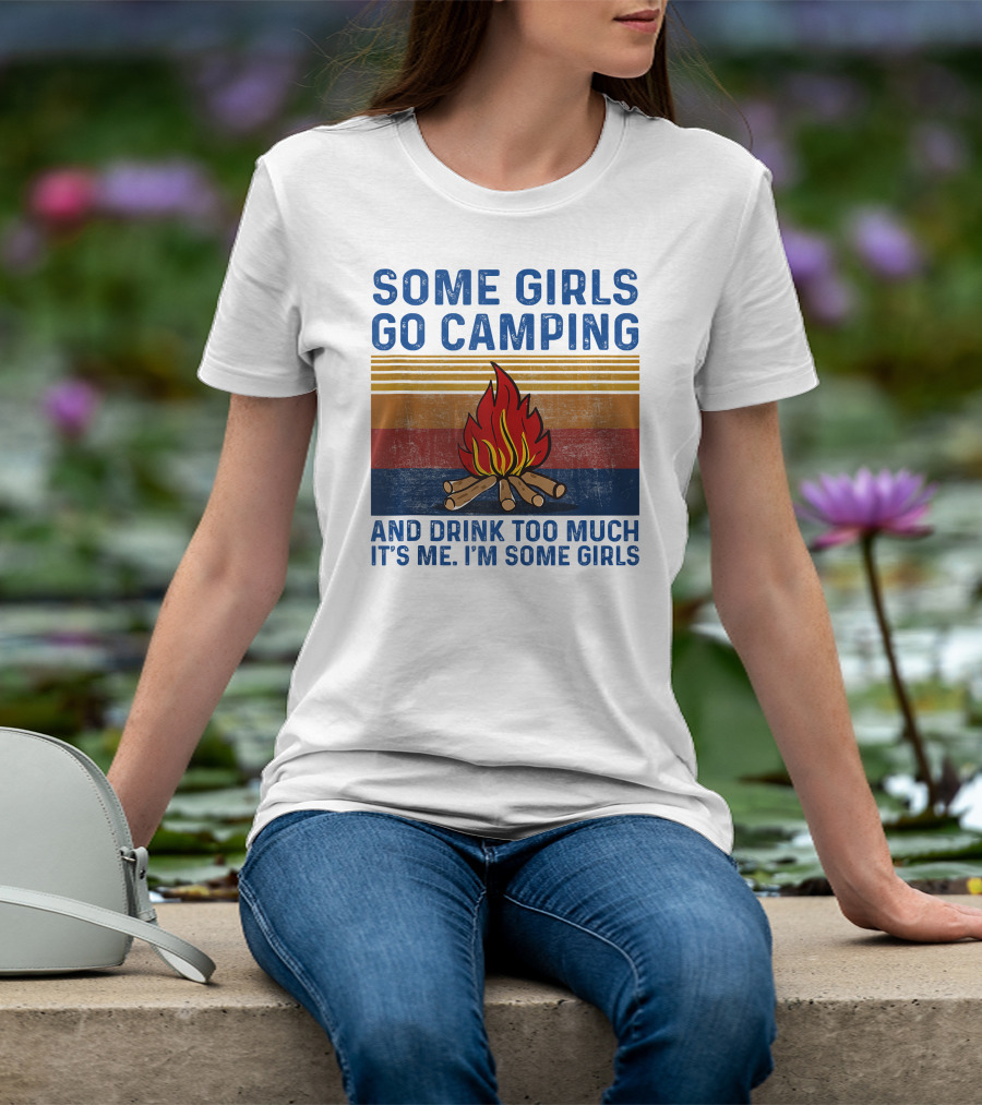 Some Girls Go Camping And Drink Too Much It's Me I'm Some Girls Campfire Retro Stripes T-Shirt