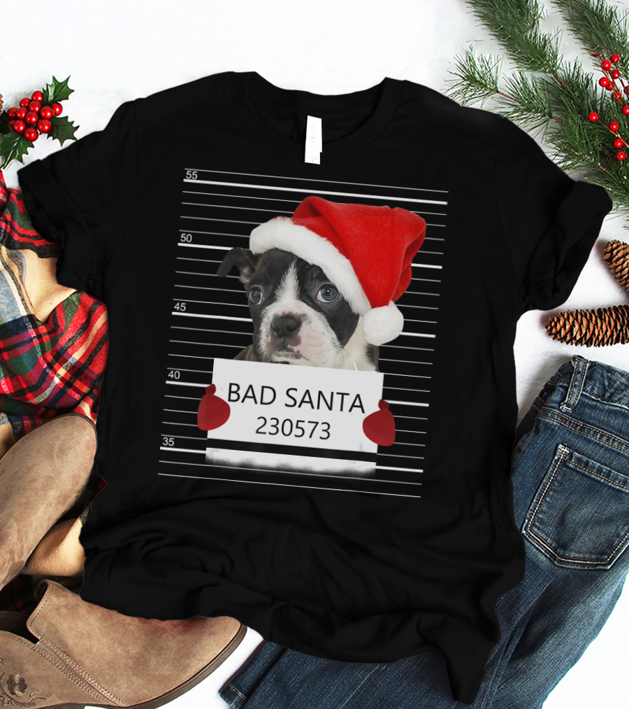 Boston Terrier Mugshot Bad Santa 230573 T-Shirt