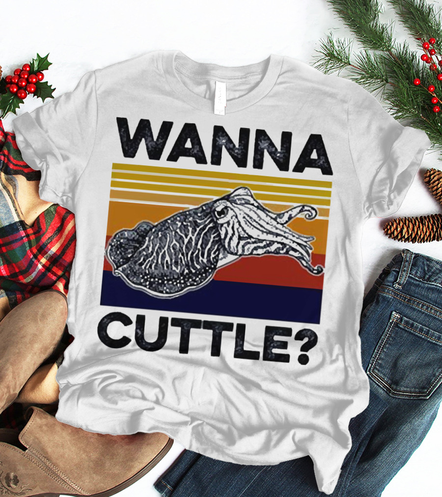 WANNA CUTTLE? T-Shirt