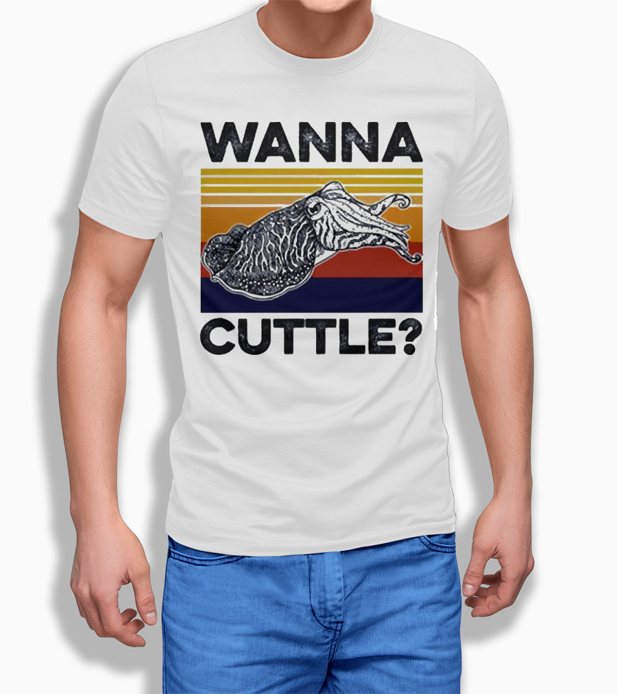 WANNA CUTTLE? T-Shirt