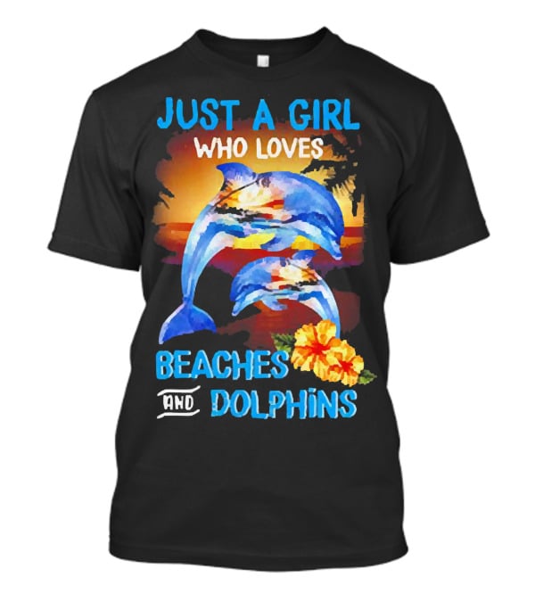 Just A Girl Who Loves Beaches And Dolphins Tropical Sunset With Dolphins And Hibiscus Flower T-Shirt