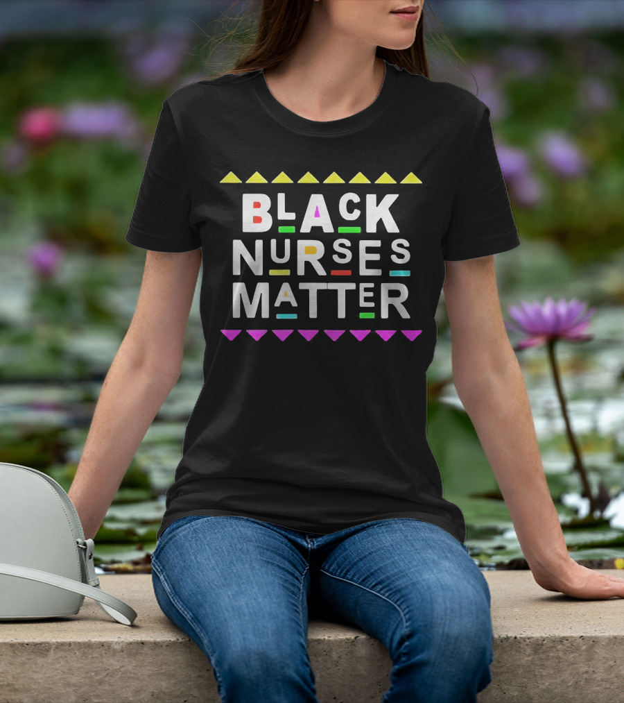Black Nurses Matter Colorful Letter Accents T-Shirt