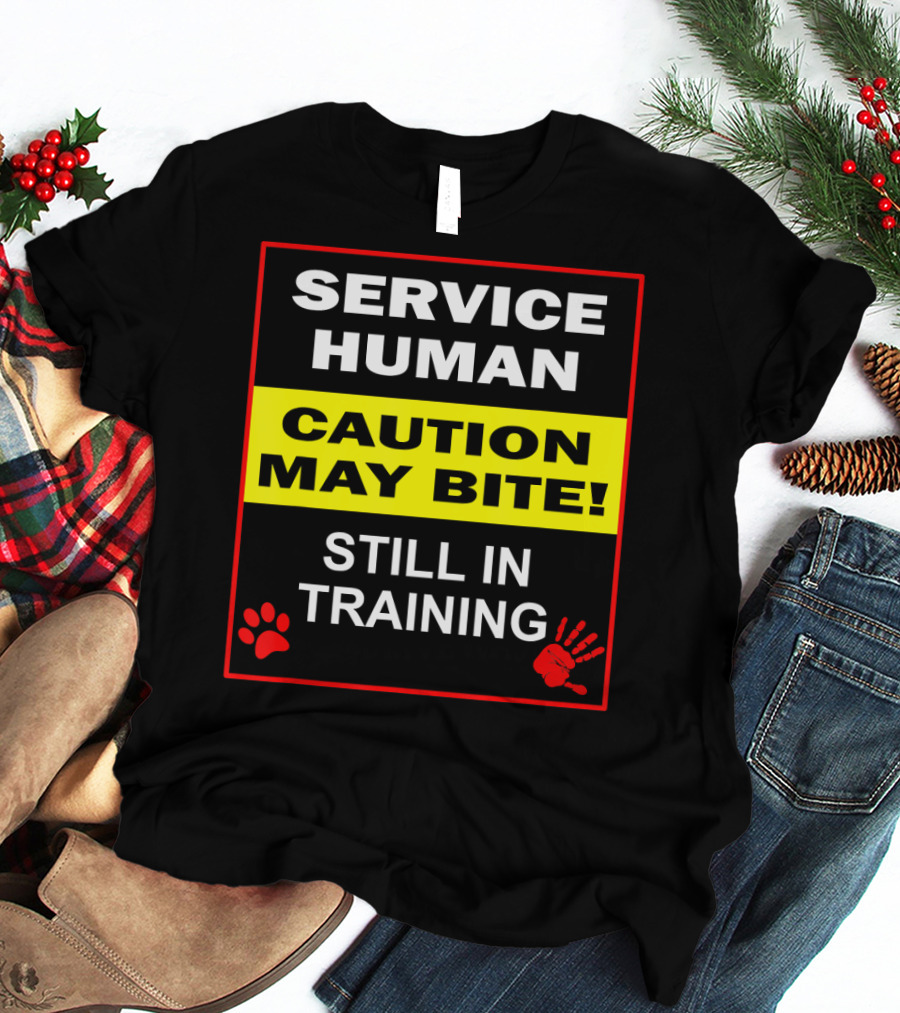 Service Human Caution May Bite Still In Training T-Shirt