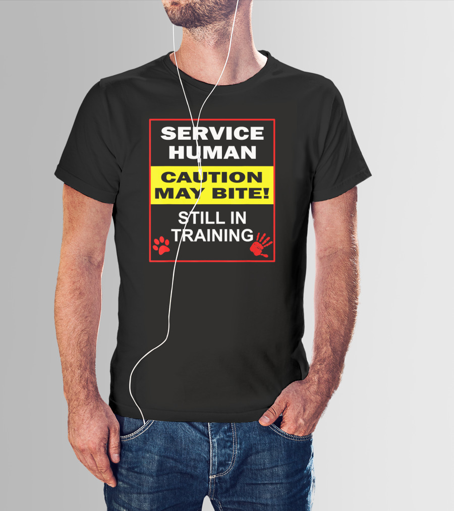 Service Human Caution May Bite Still In Training T-Shirt