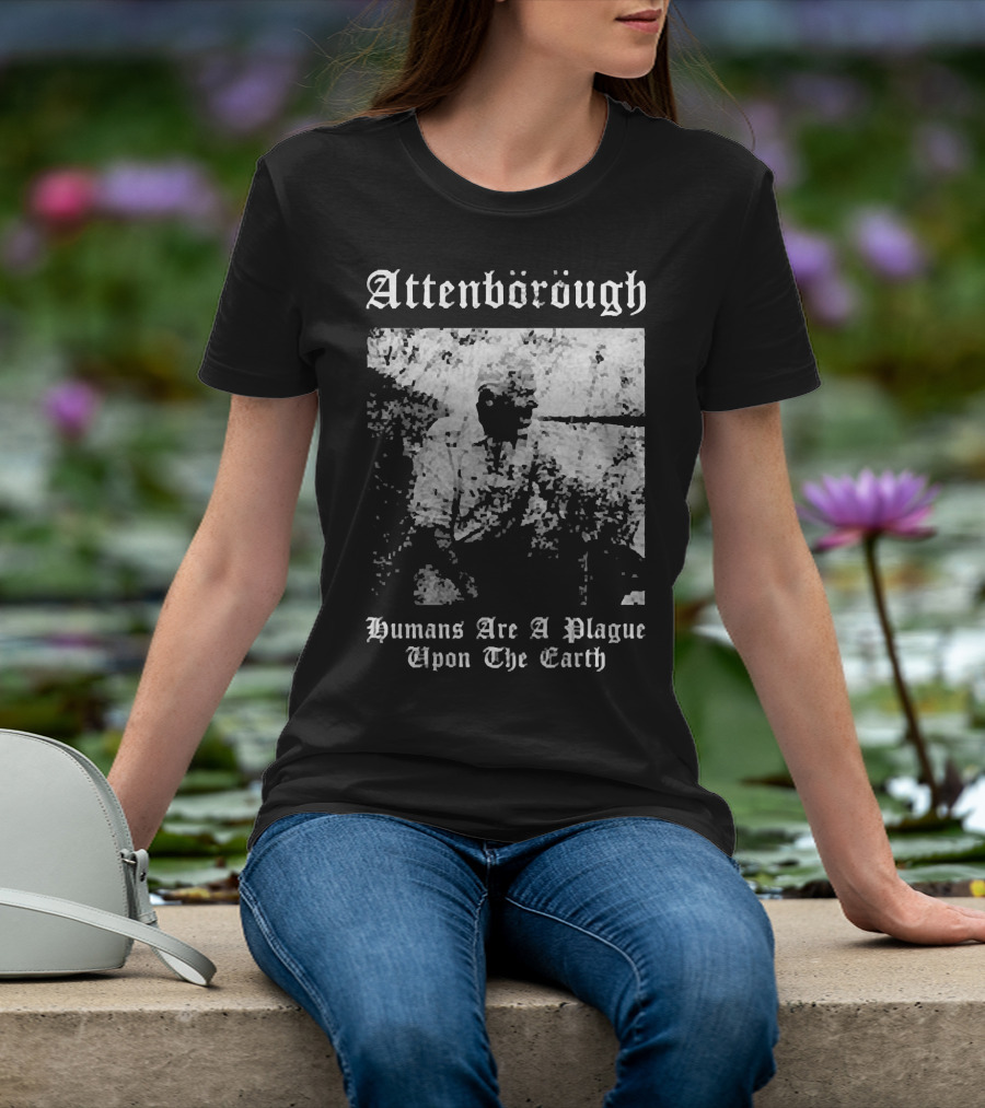 Attenborough Humans Are A Plague Upon The Earth Blurred T-Shirt