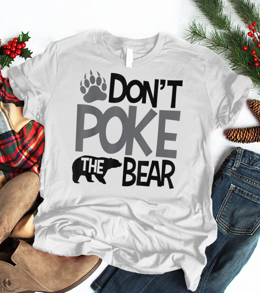 DON'T POKE THE BEAR Paw T-Shirt