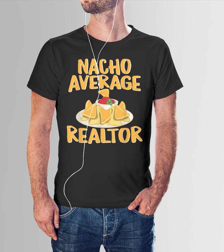 Nacho Average Realtor Funny Real Estate Agent T-Shirt