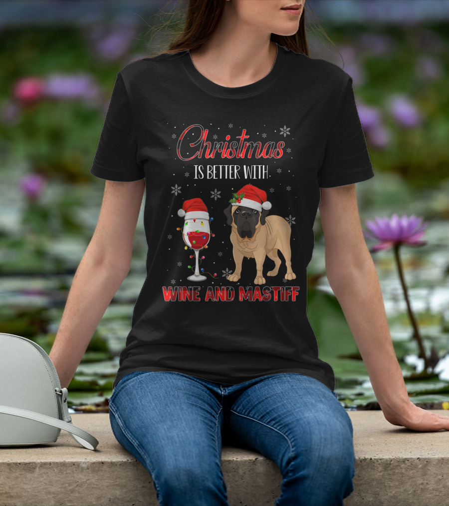 Christmas Is Better With Wine And Mastiff T-Shirt