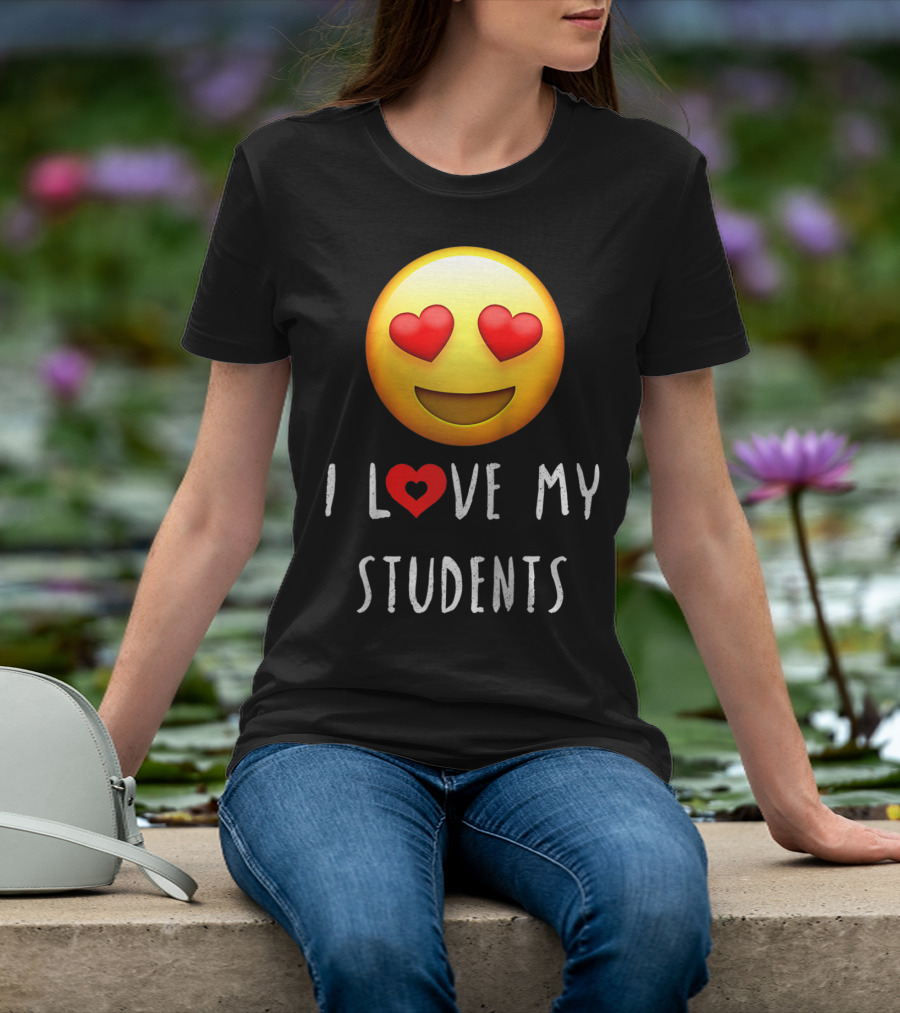 I Love My Students Heart-Eyes Emoji Love T-Shirt